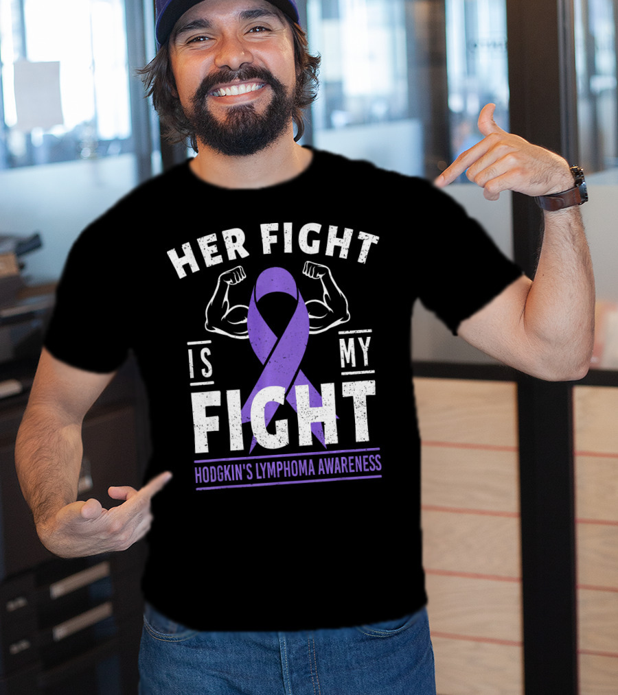 Her Fight Is My Fight Hodgkin's Lymphoma Awareness T-Shirt