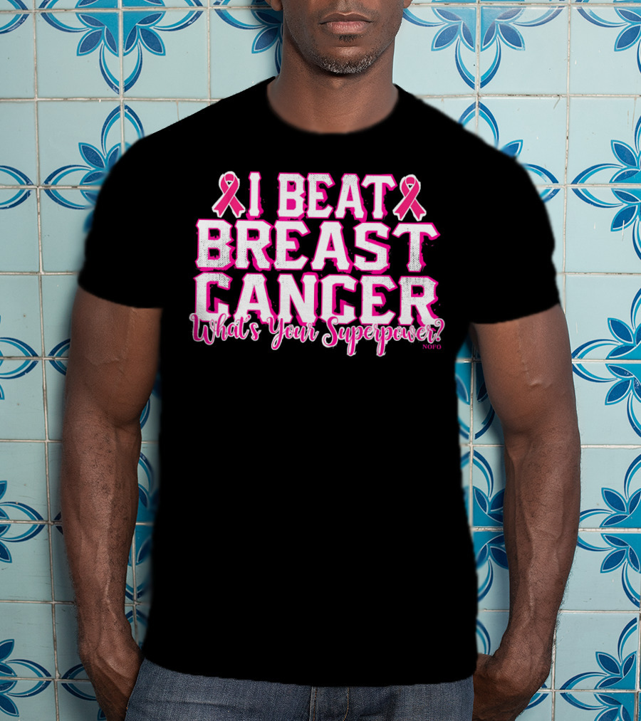 I Beat Breast Cancer What's Your Superpower Pink Ribbon NOFO T-Shirt