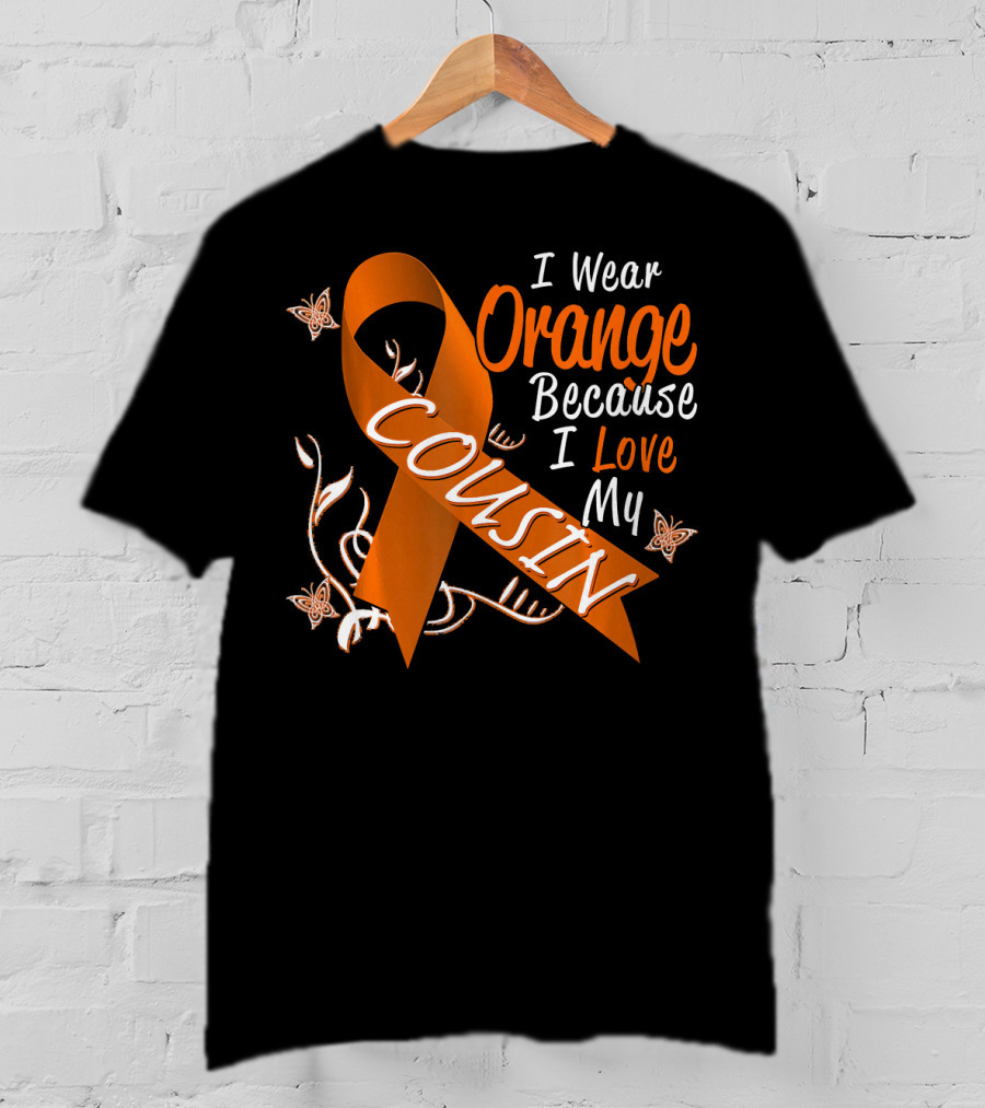 I Wear Orange Because I Love My Cousin Leukemia Awareness T-Shirt