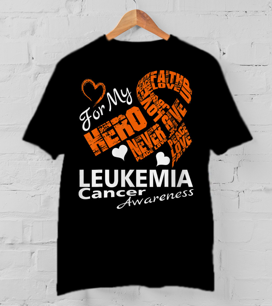 For My Hero LEUKEMIA Cancer Awareness Faith Hope Love T-Shirt
