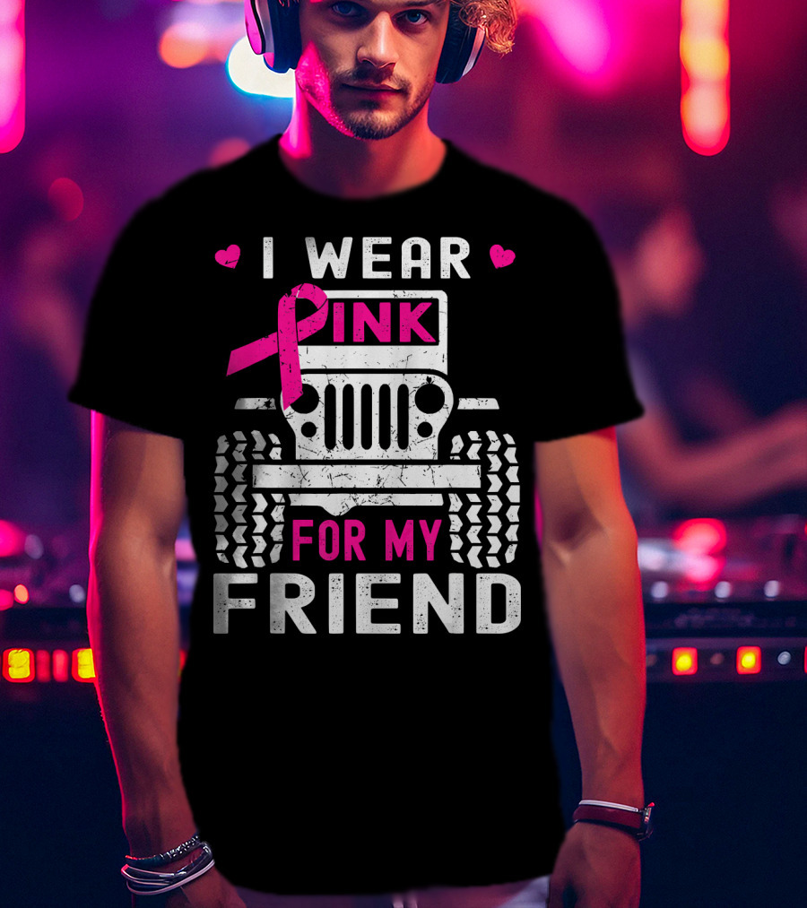 I Wear Pink For My Friend Jeep Breast Cancer Awareness T-Shirt