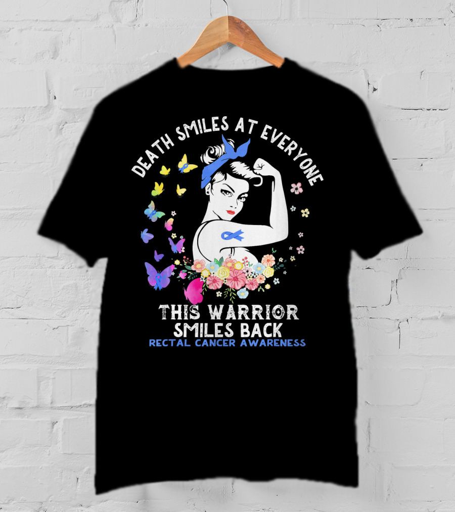 Death Smiles At Everyone This Warrior Smiles Back Rectal Cancer Awareness T-Shirt