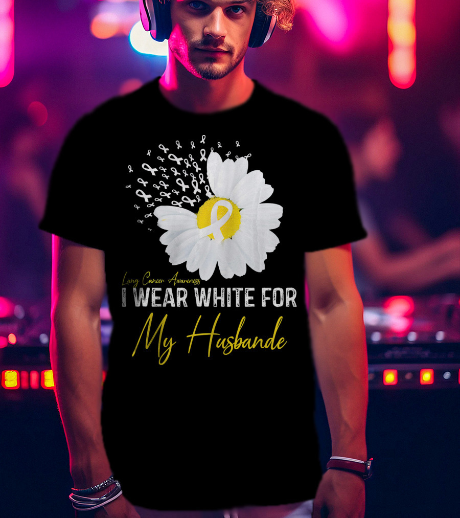 Lung Cancer Awareness I Wear White For My Husband T-Shirt