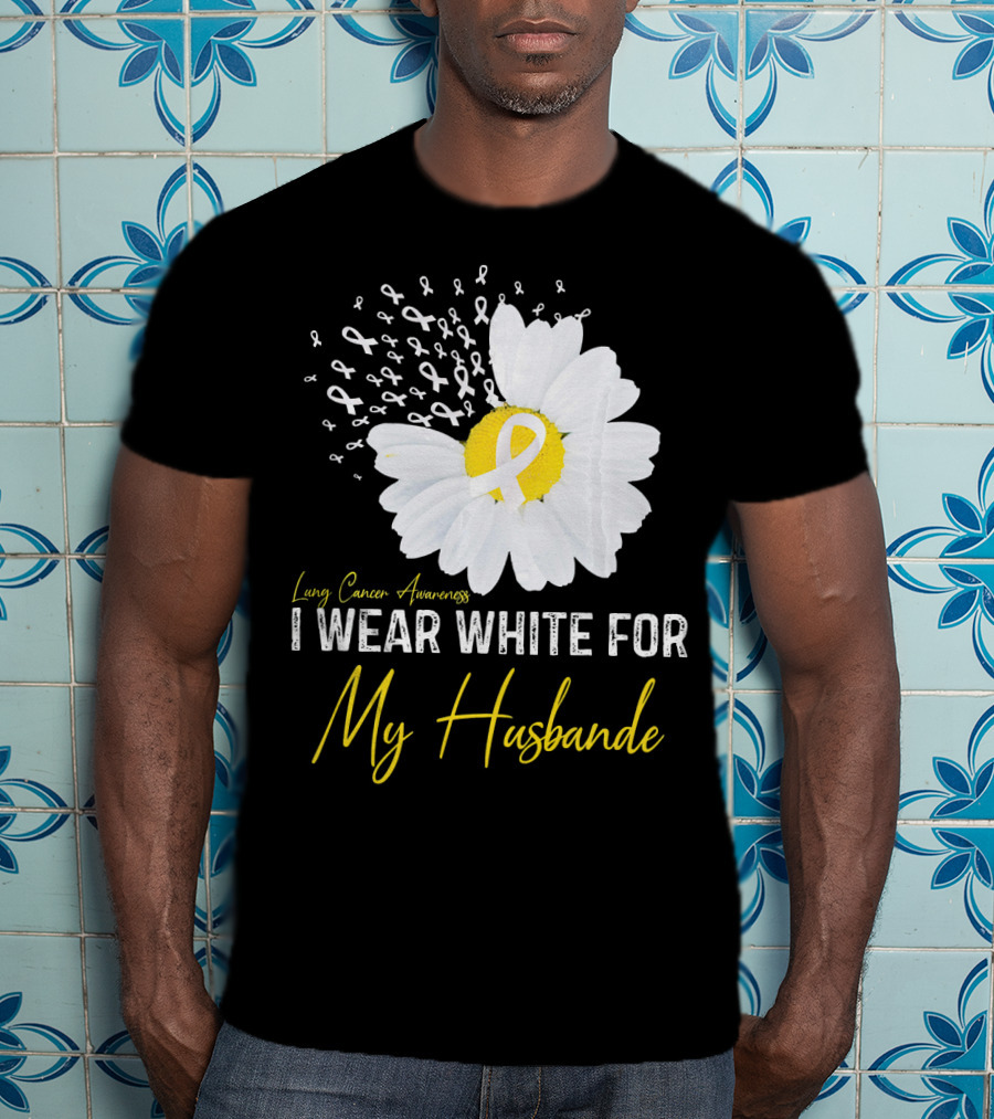 Lung Cancer Awareness I Wear White For My Husband T-Shirt