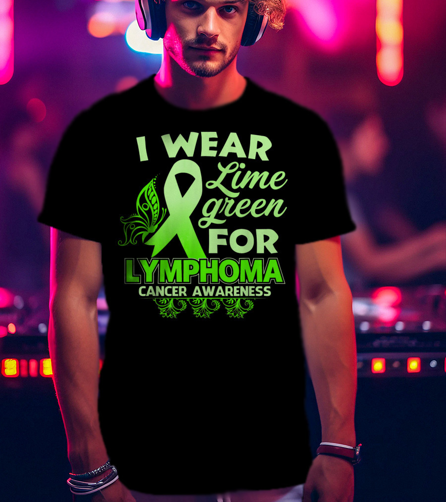 I Wear Lime Green For Lymphoma Cancer Awareness T-Shirt