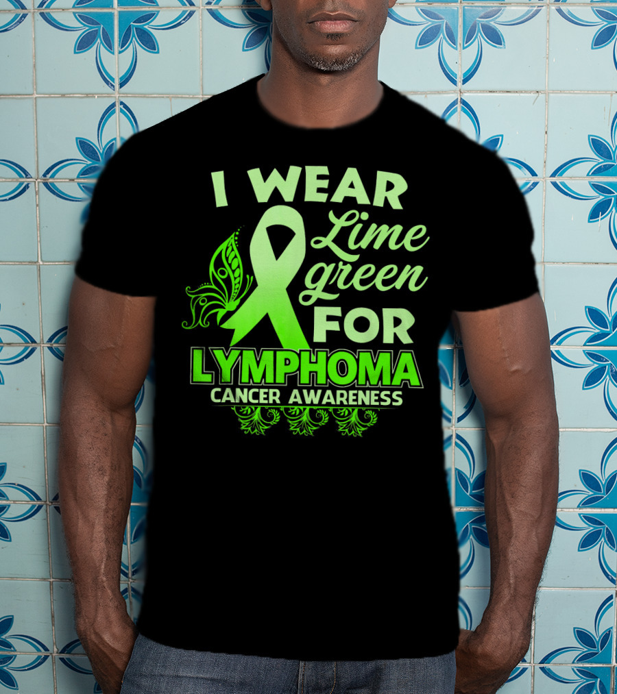 I Wear Lime Green For Lymphoma Cancer Awareness T-Shirt