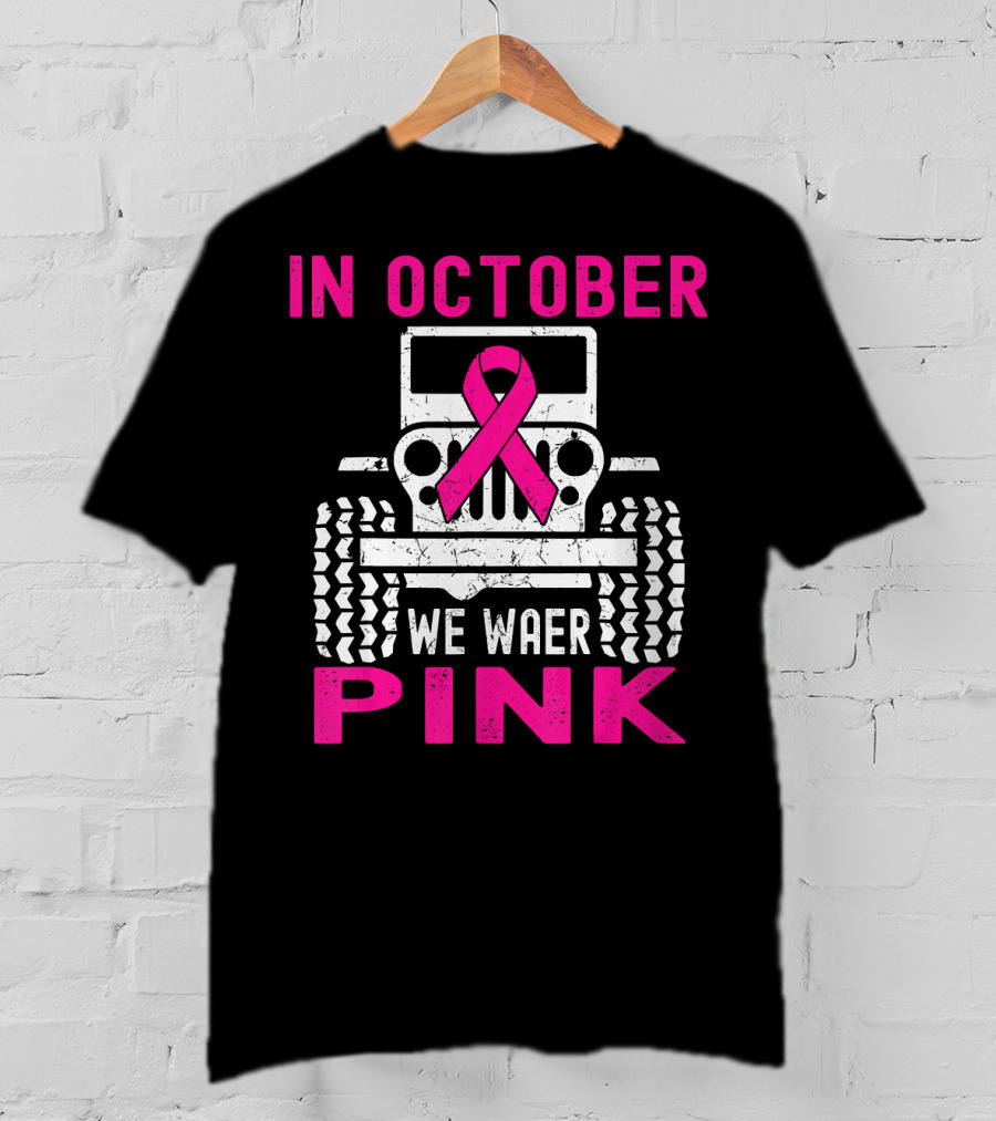 In October We Wear Pink Jeep T-Shirt