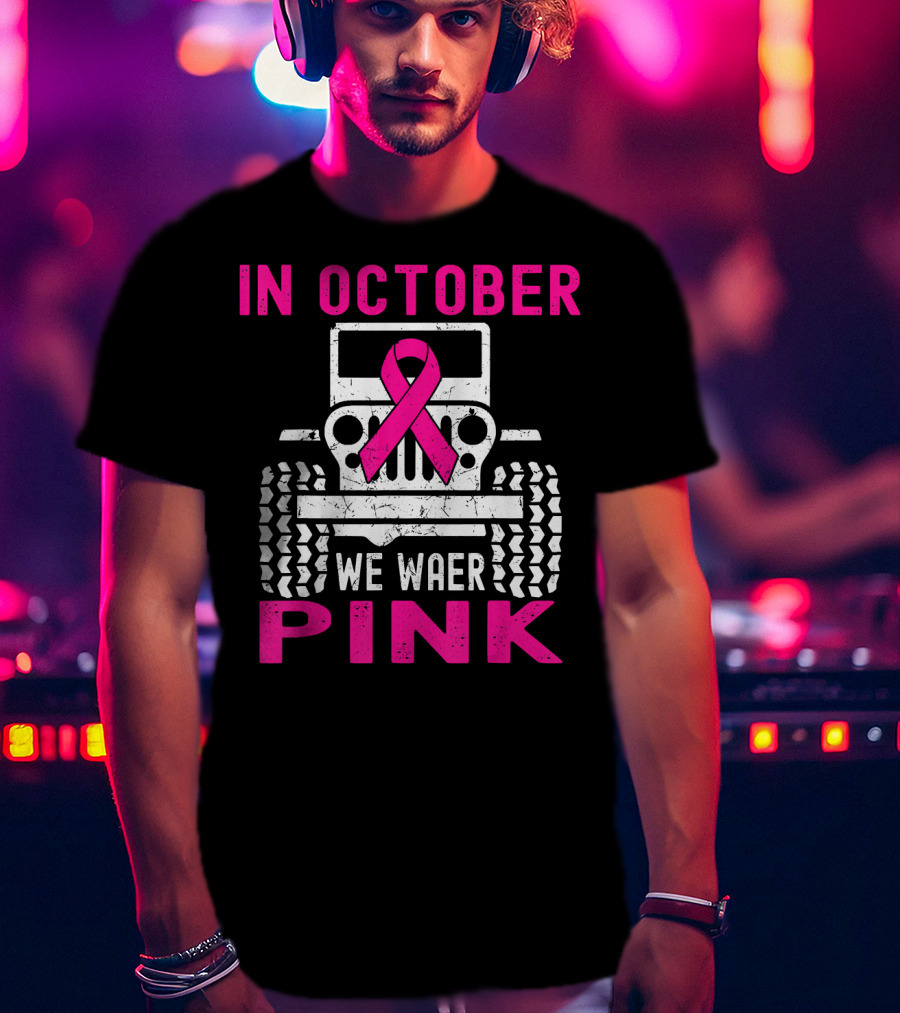 In October We Wear Pink Jeep T-Shirt
