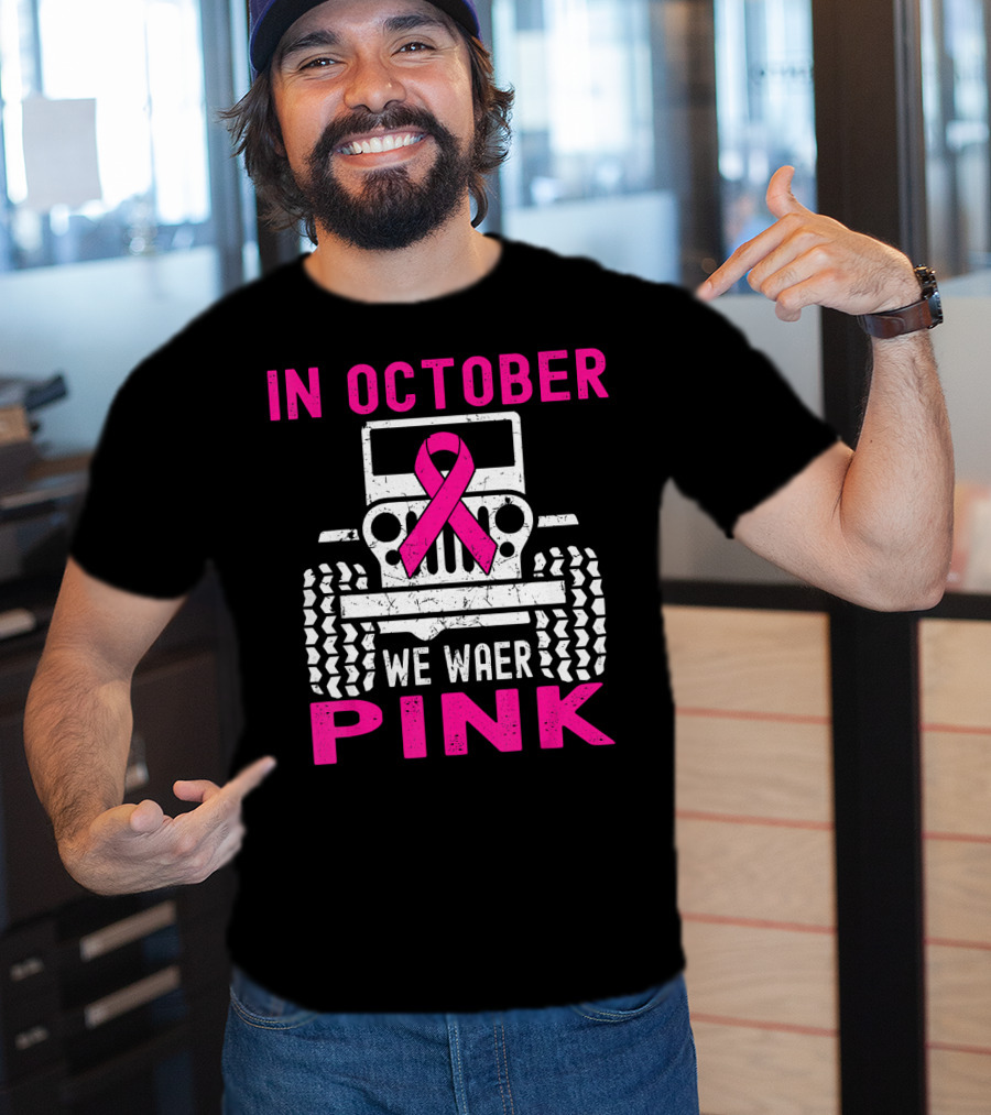 In October We Wear Pink Jeep T-Shirt