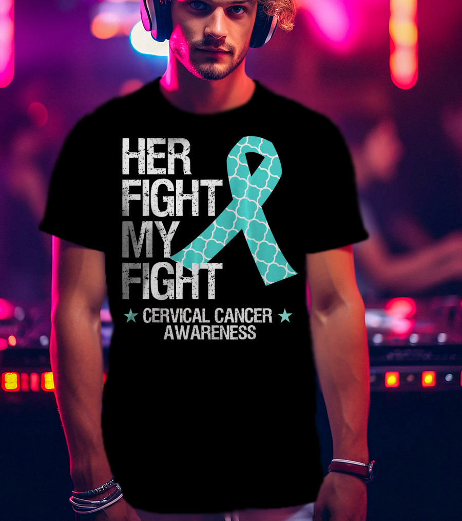 Her Fight My Fight Cervical Cancer Awareness T-Shirt