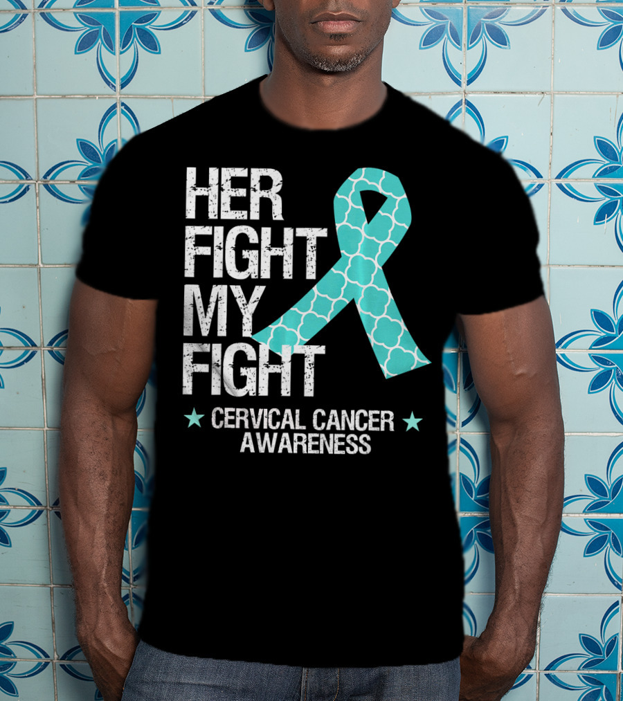 Her Fight My Fight Cervical Cancer Awareness T-Shirt