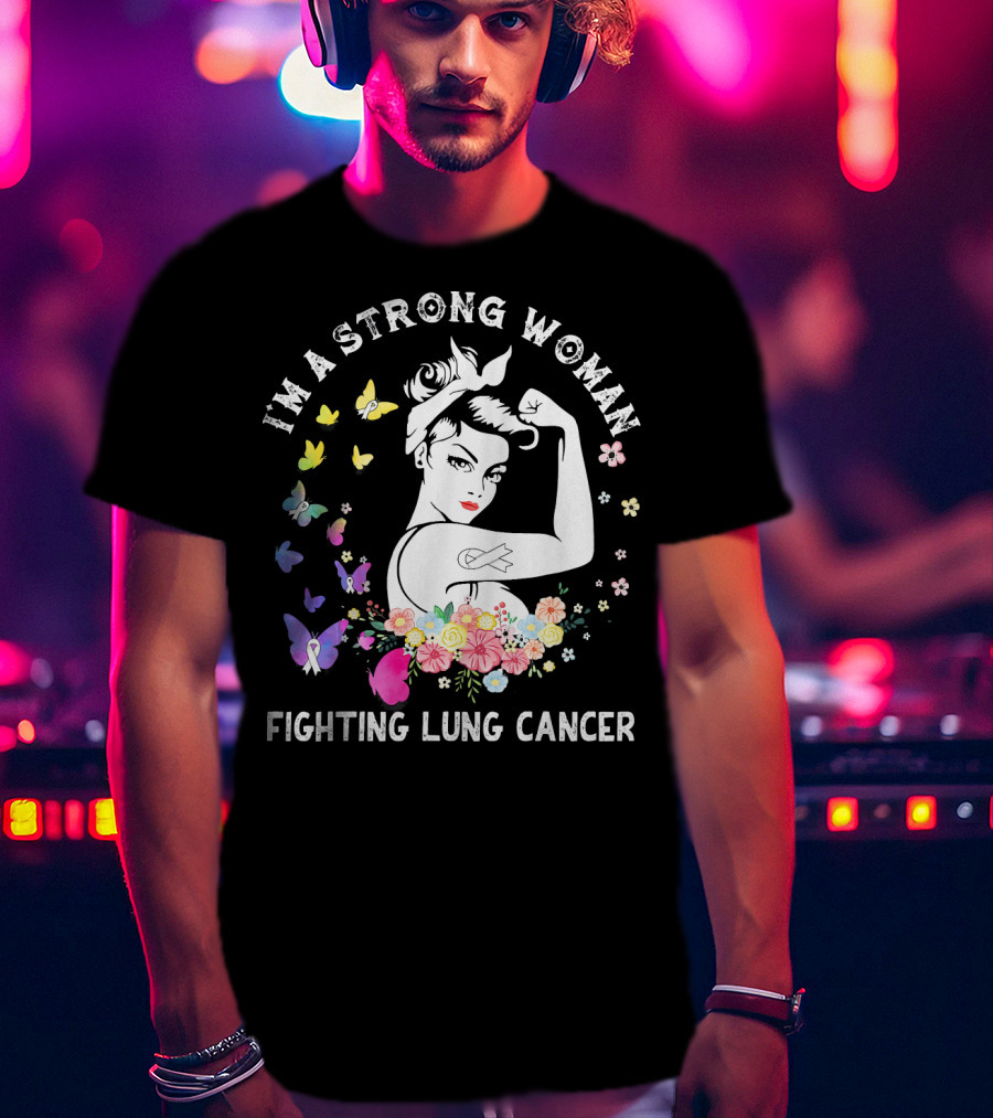 I'm A Strong Woman Fighting Lung Cancer Ribbon Flowers Butterflies T-Shirt