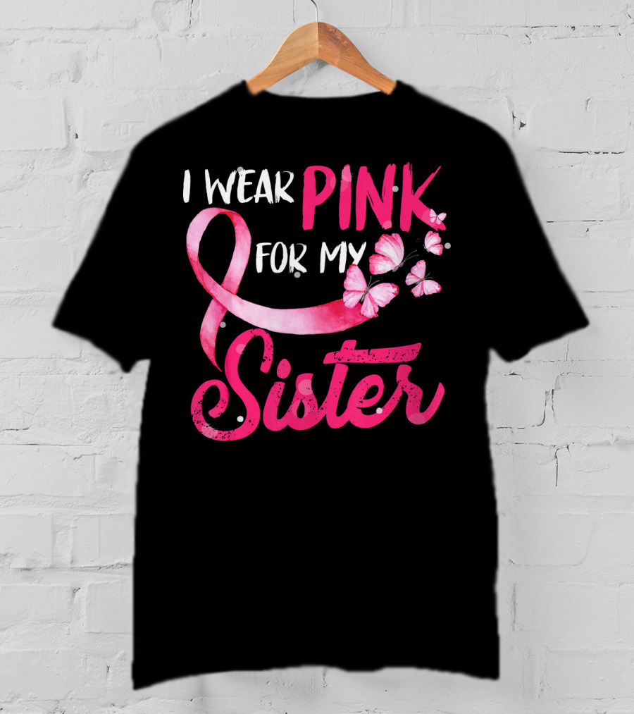 I Wear Pink For My Sister With Ribbon And Butterflies T-Shirt