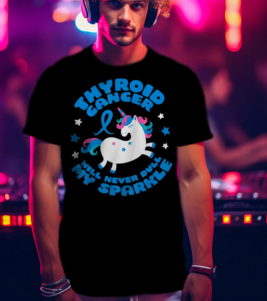 Thyroid Cancer Will Never Dull My Sparkle Unicorn T-Shirt