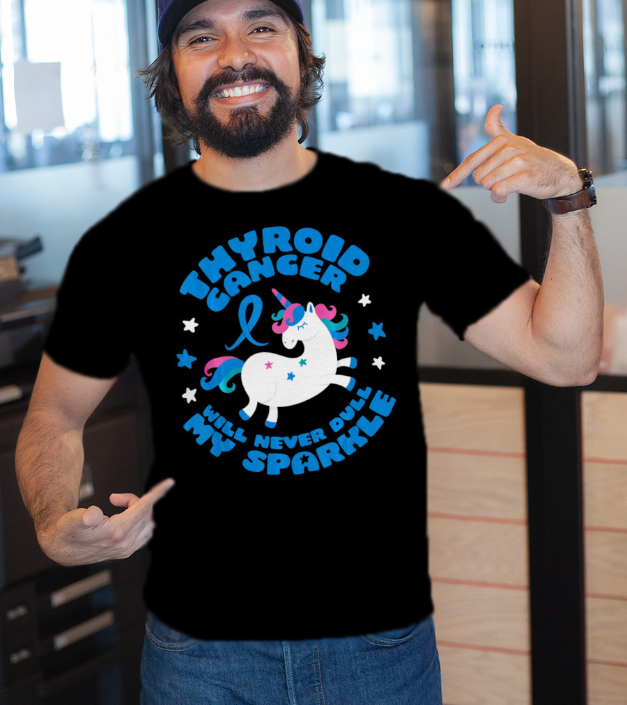 Thyroid Cancer Will Never Dull My Sparkle Unicorn T-Shirt