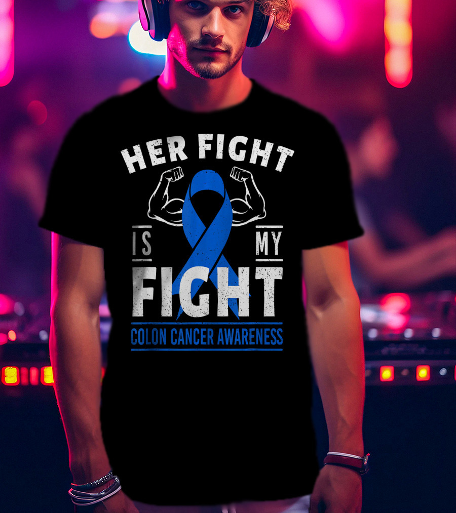 Her Fight Is My Fight Blue Ribbon Colon Cancer Awareness T-Shirt