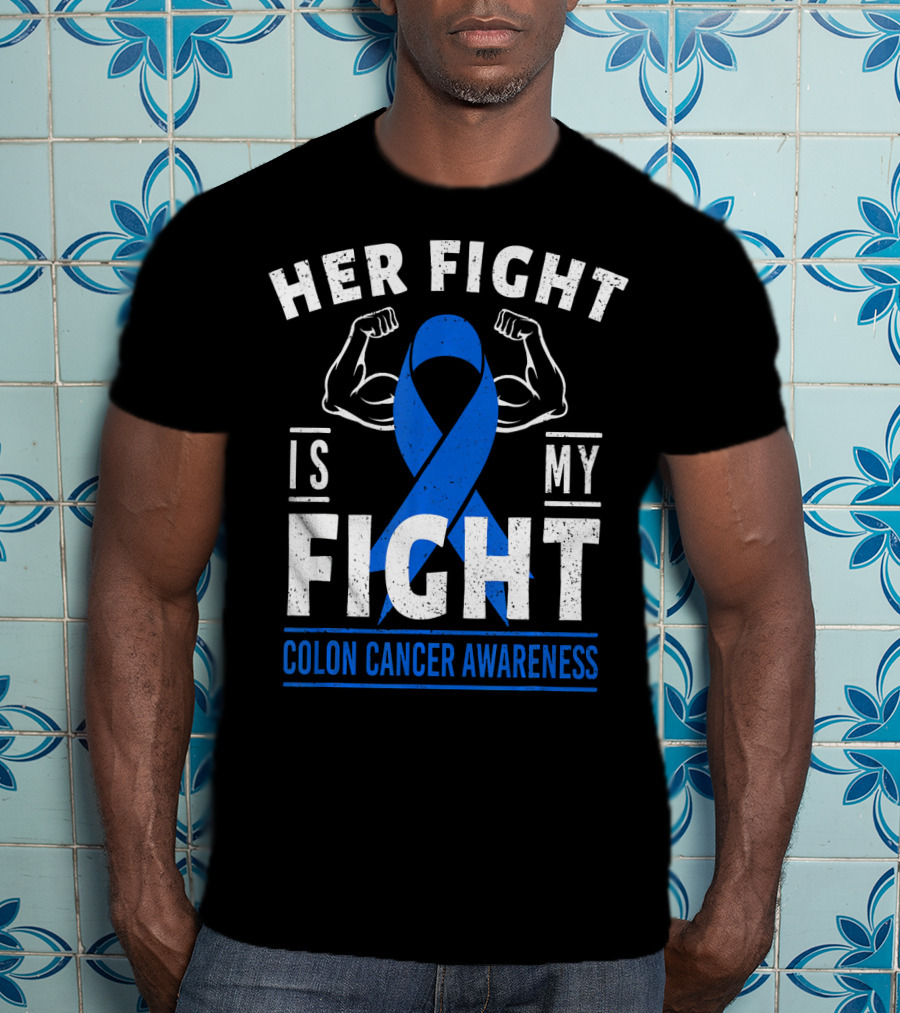 Her Fight Is My Fight Blue Ribbon Colon Cancer Awareness T-Shirt