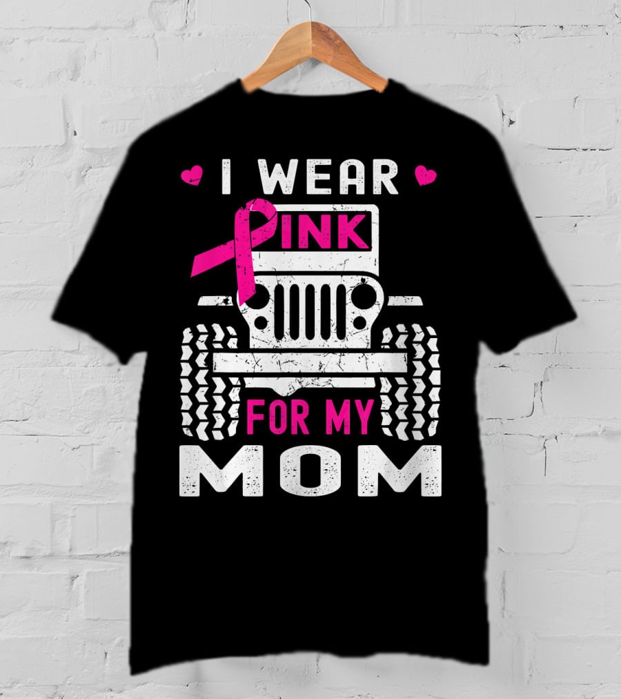 I Wear Pink For My Mom Jeep T-Shirt