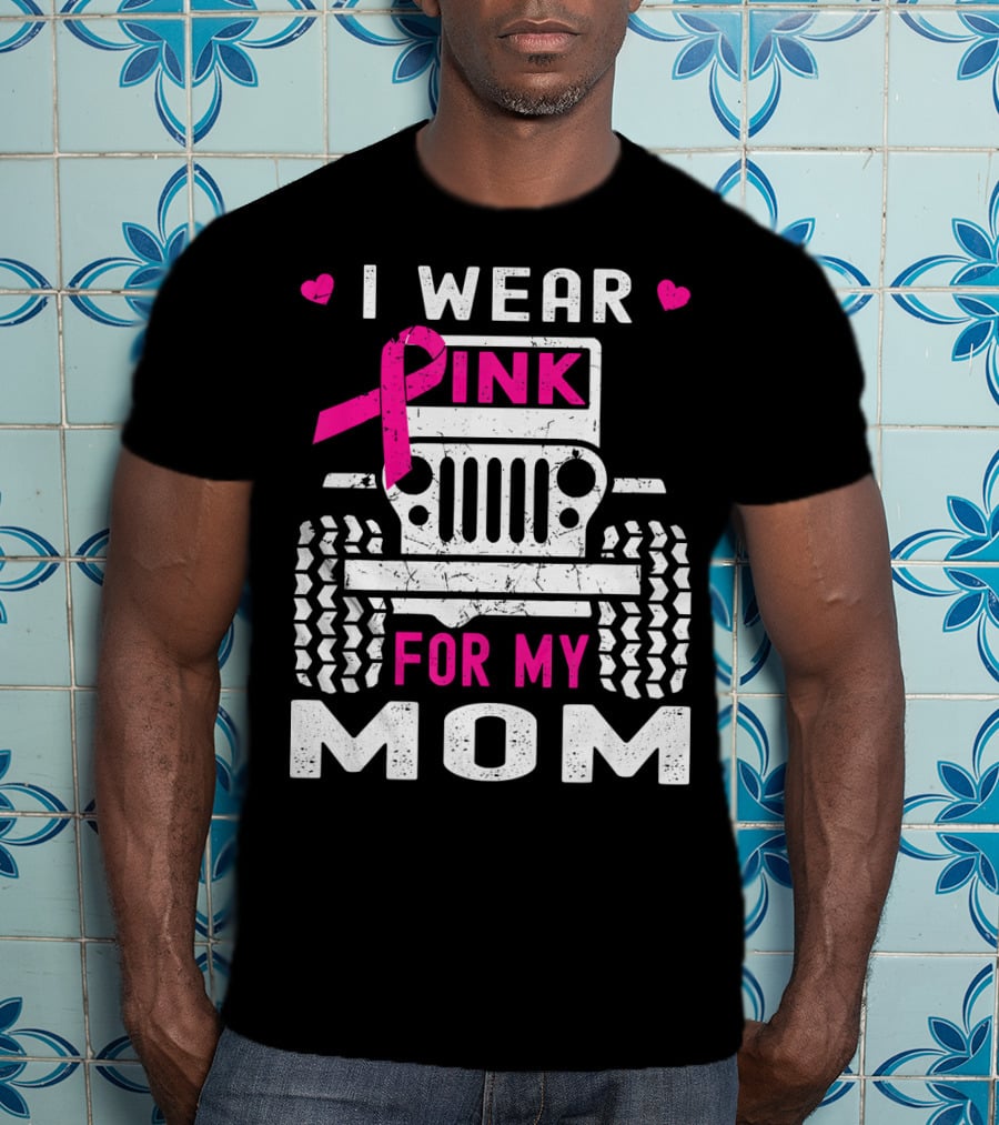 I Wear Pink For My Mom Jeep T-Shirt