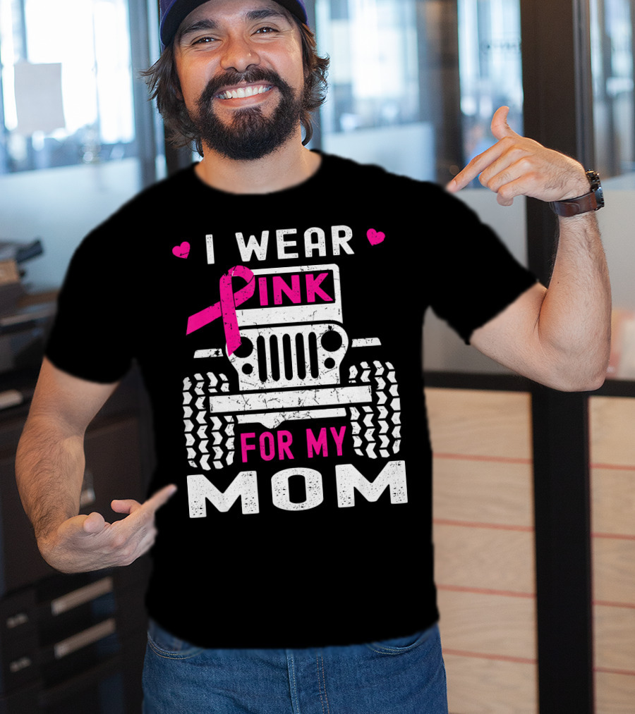 I Wear Pink For My Mom Jeep T-Shirt