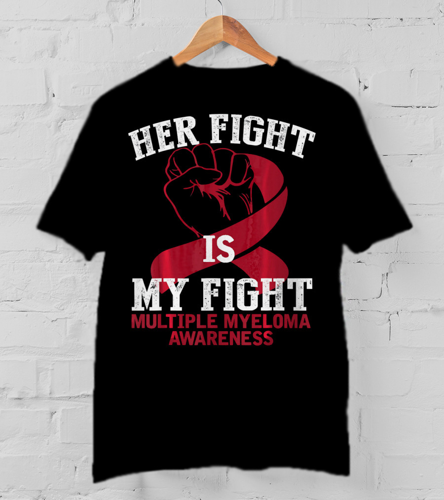 Her Fight Is My Fight Multiple Myeloma Awareness T-Shirt