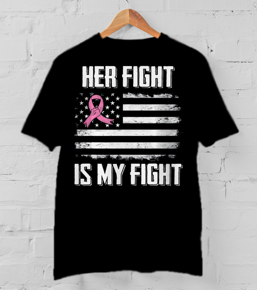 Her Fight Is My Fight Pink Ribbon American Flag Breast Cancer Awareness T-Shirt