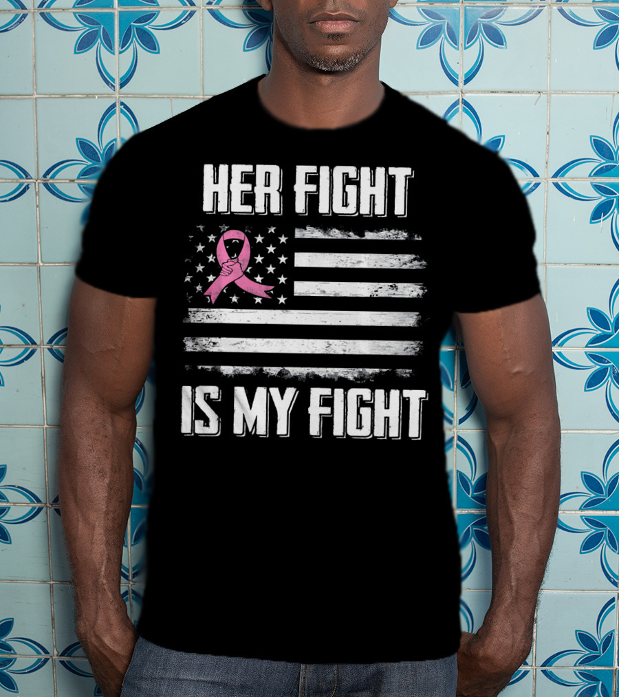 Her Fight Is My Fight Pink Ribbon American Flag Breast Cancer Awareness T-Shirt