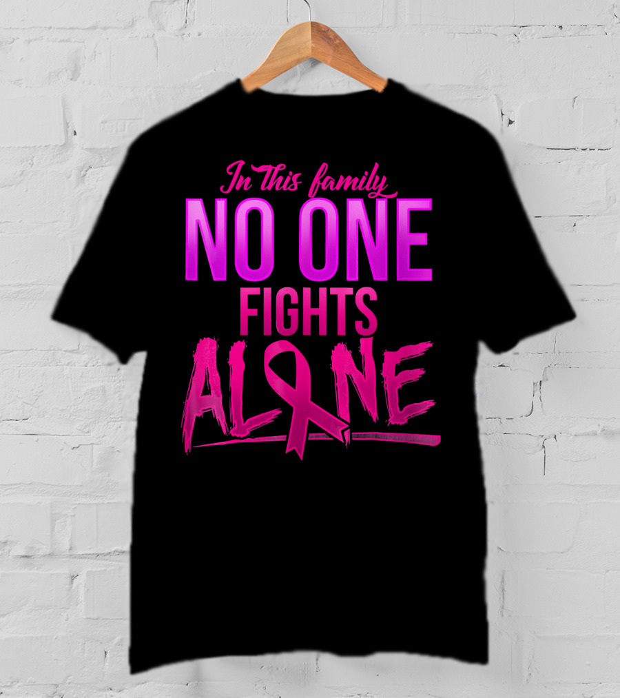 In This Family No One Fights Alone Breast Cancer Awareness October T-Shirt