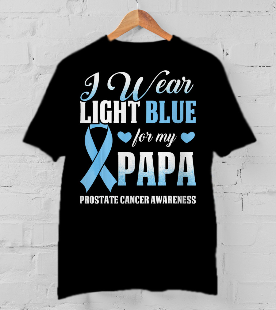 I Wear Light Blue For My Papa Prostate Cancer Awareness T-Shirt