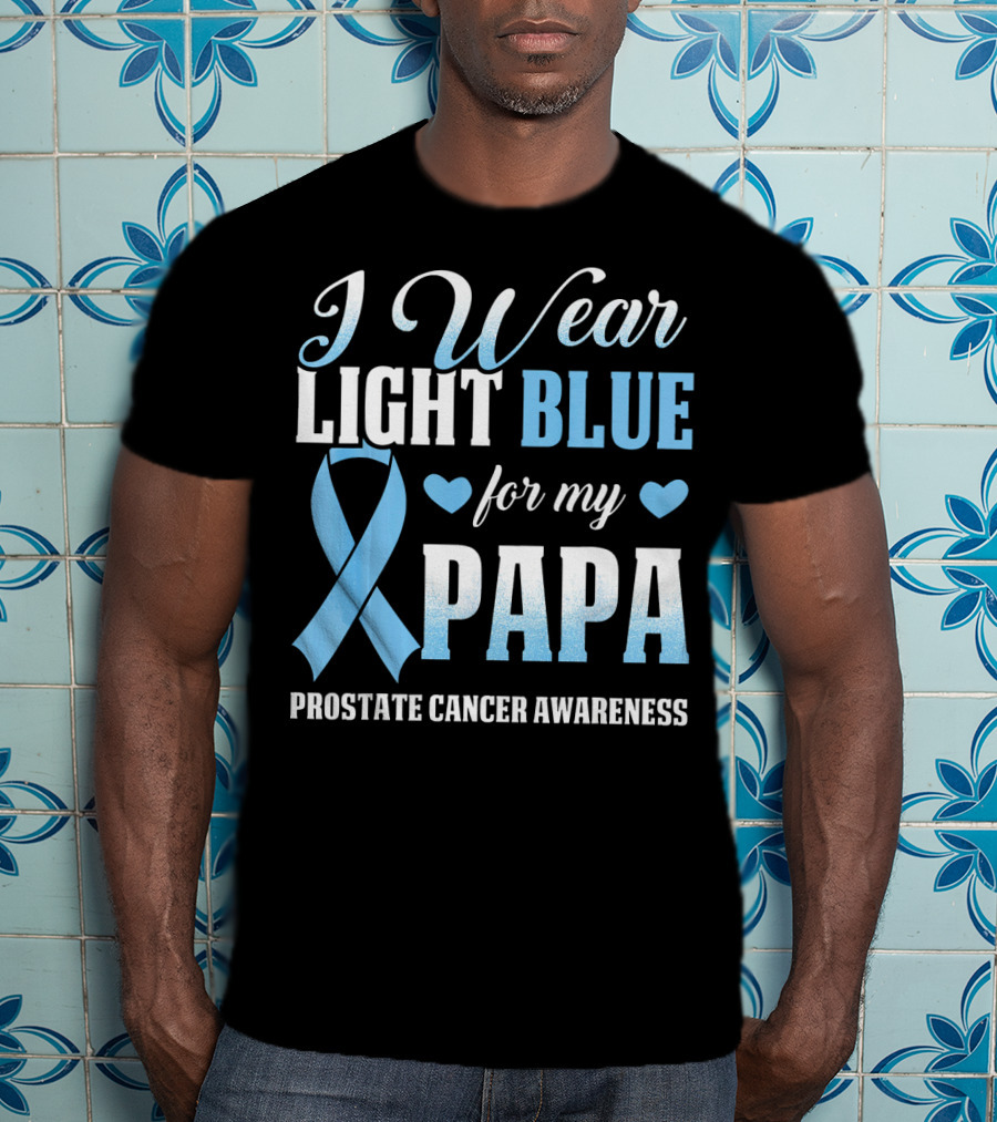 I Wear Light Blue For My Papa Prostate Cancer Awareness T-Shirt