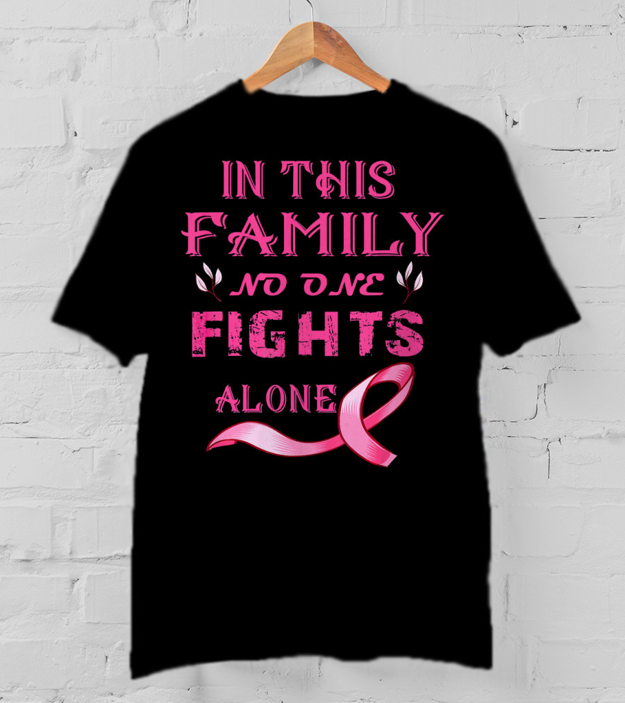 In This Family No One Fights Alone Breast Cancer T-Shirt