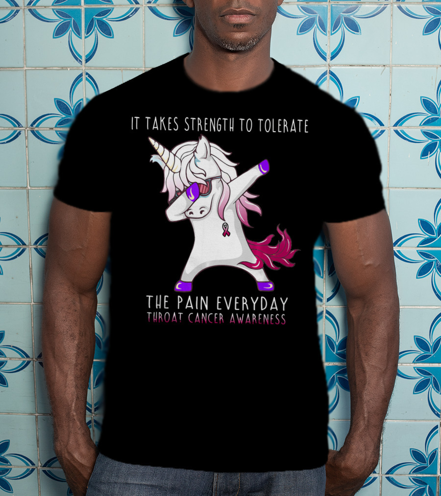 It Takes Strength To Tolerate The Pain Everyday Throat Cancer Awareness Unicorn T-Shirt