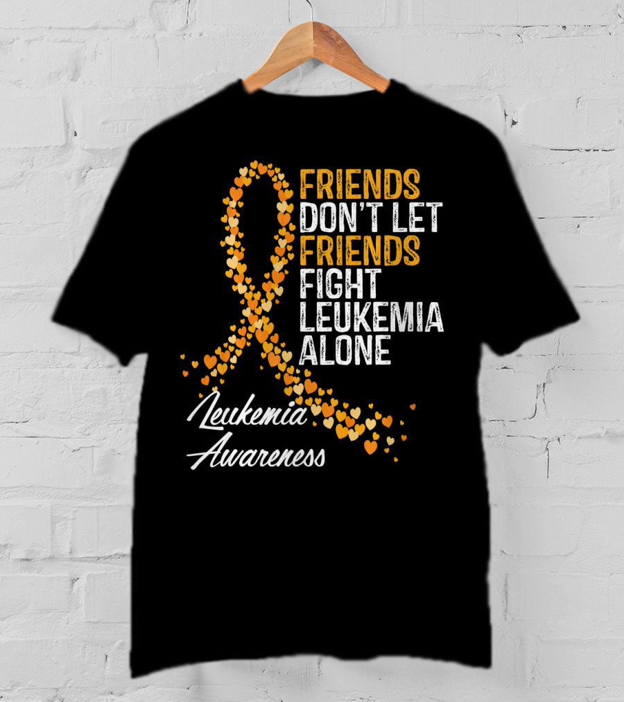 Friends Don't Let Friends Fight Leukemia Alone Leukemia Awareness T-Shirt