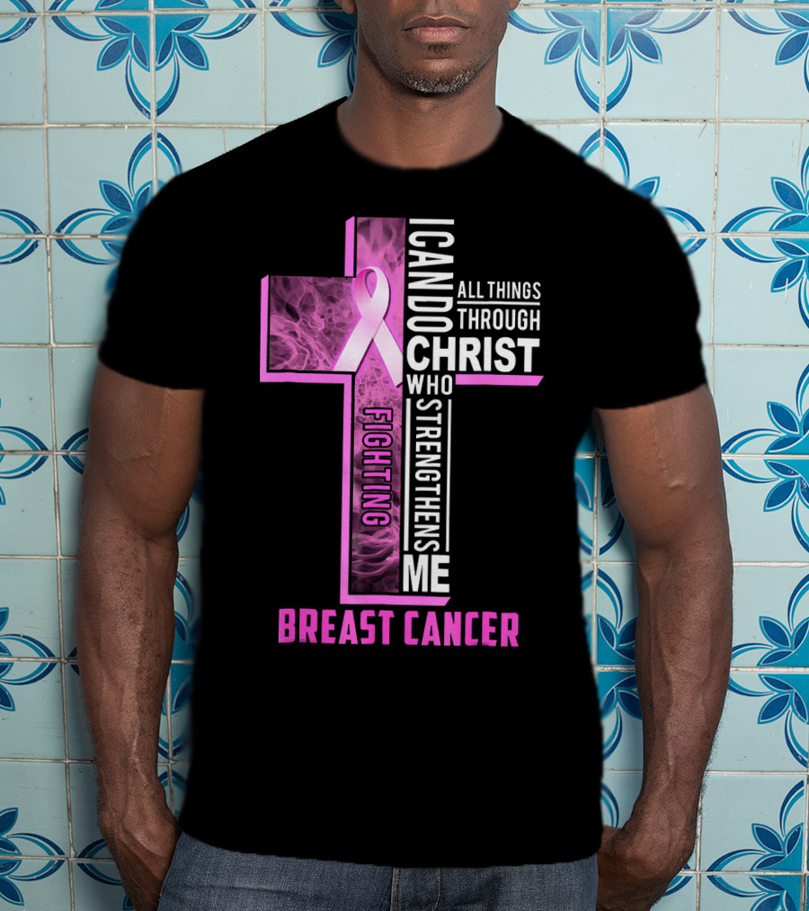 Breast Cancer Fighting Warrior I Can Do All Things Through Christ Who Strengthens Me T-Shirt