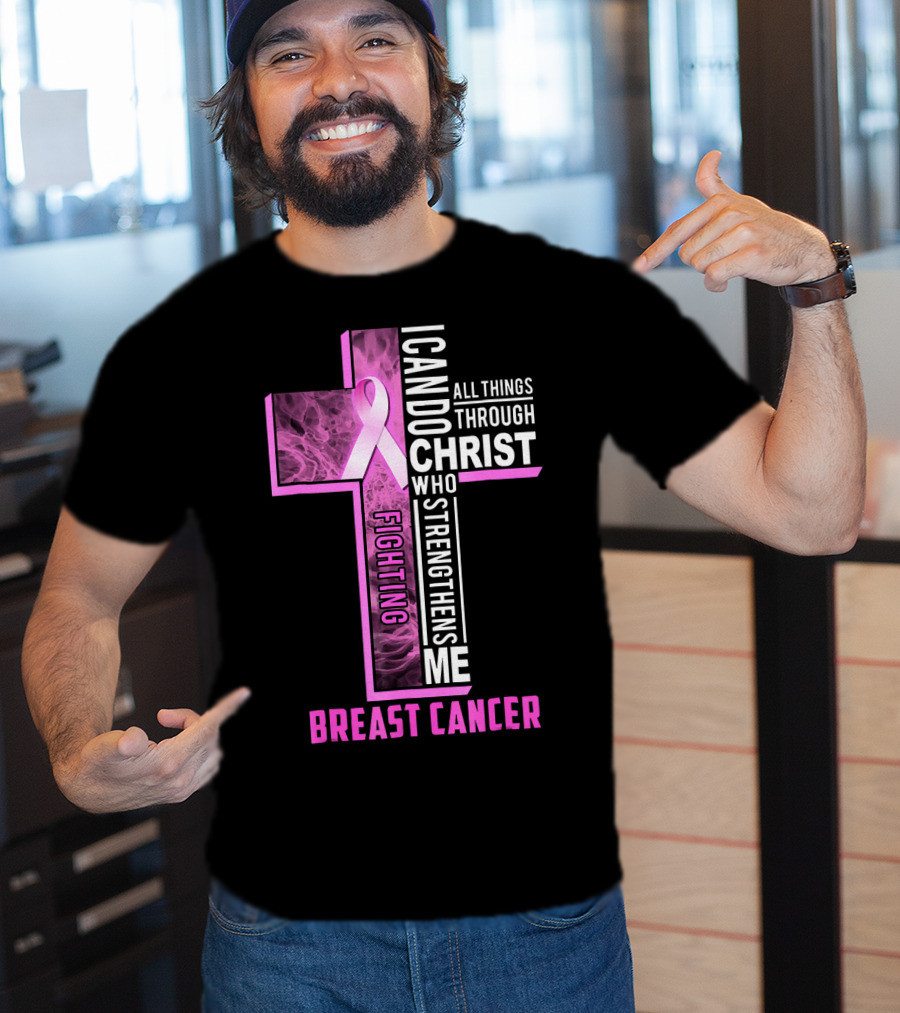 Breast Cancer Fighting Warrior I Can Do All Things Through Christ Who Strengthens Me T-Shirt