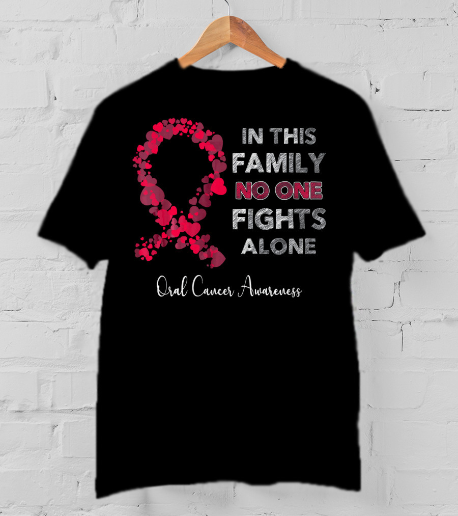 In This Family No One Fights Alone Oral Cancer Awareness T-Shirt
