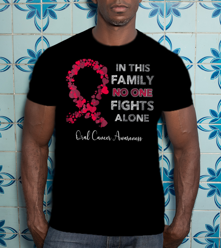 In This Family No One Fights Alone Oral Cancer Awareness T-Shirt