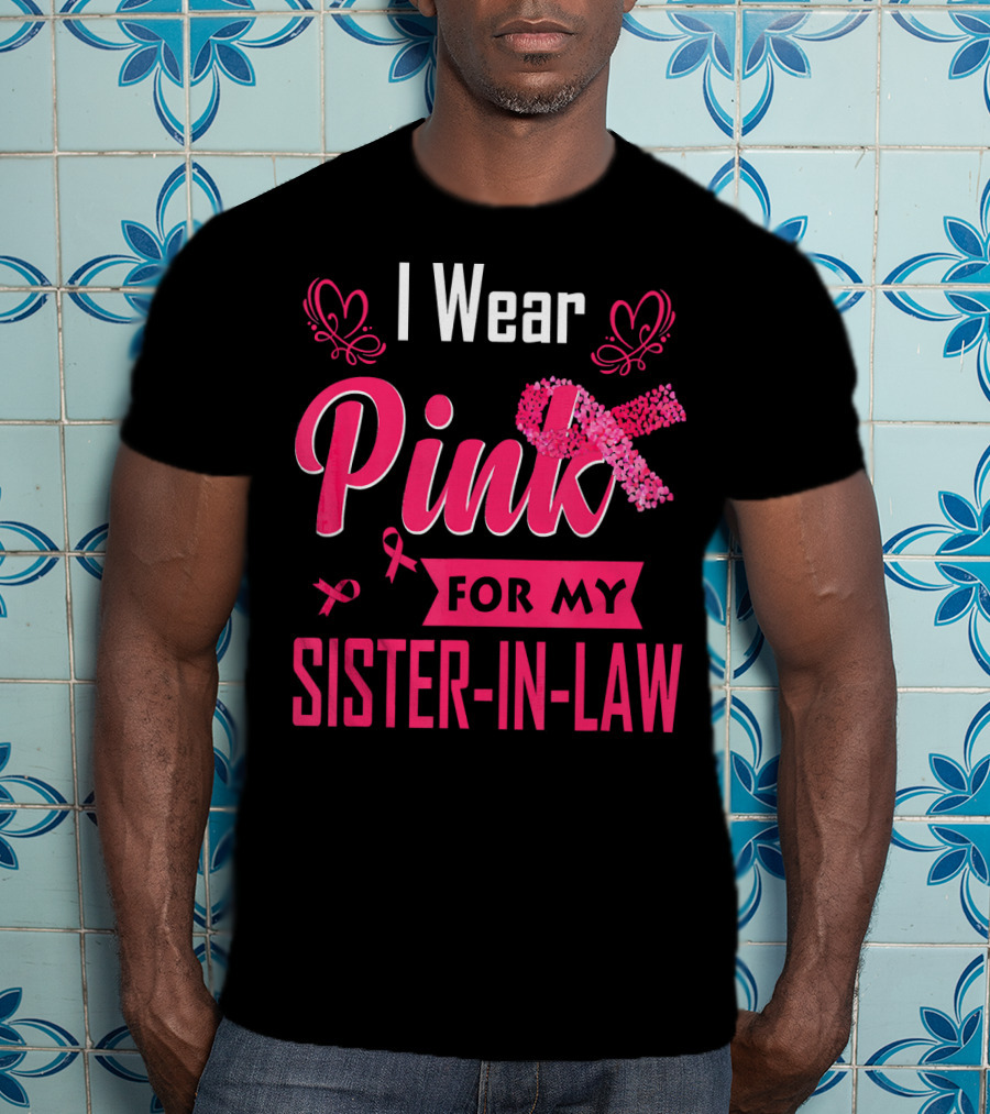 I Wear Pink For My Sister-In-Law T-Shirt
