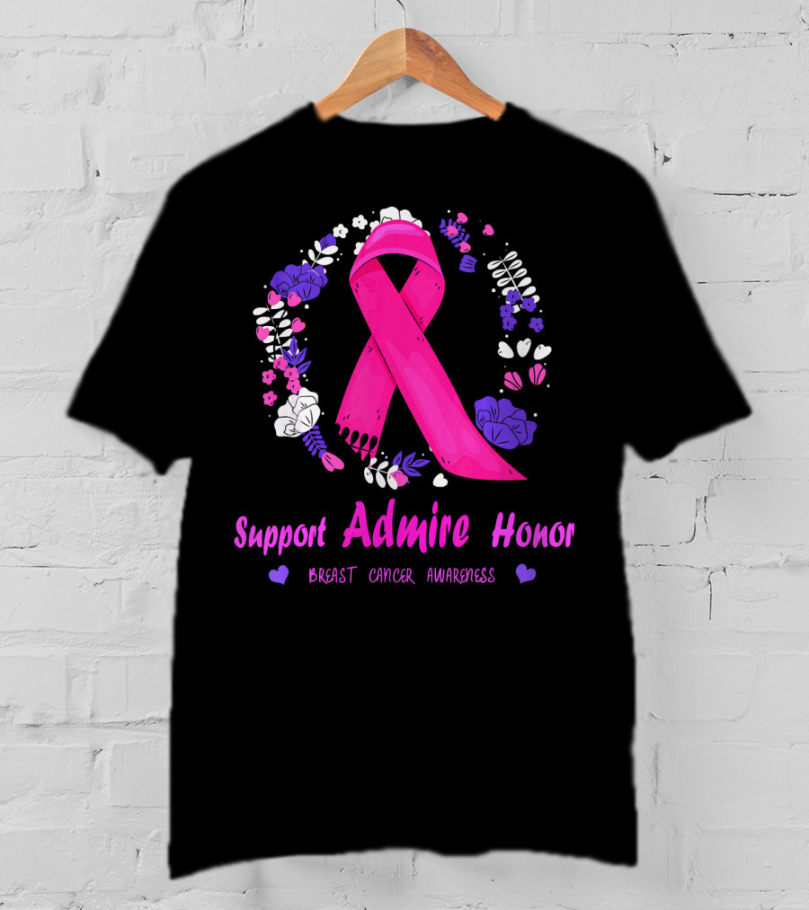 Support Admire Honor Breast Cancer Awareness T-Shirt