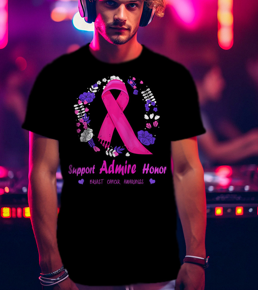 Support Admire Honor Breast Cancer Awareness T-Shirt