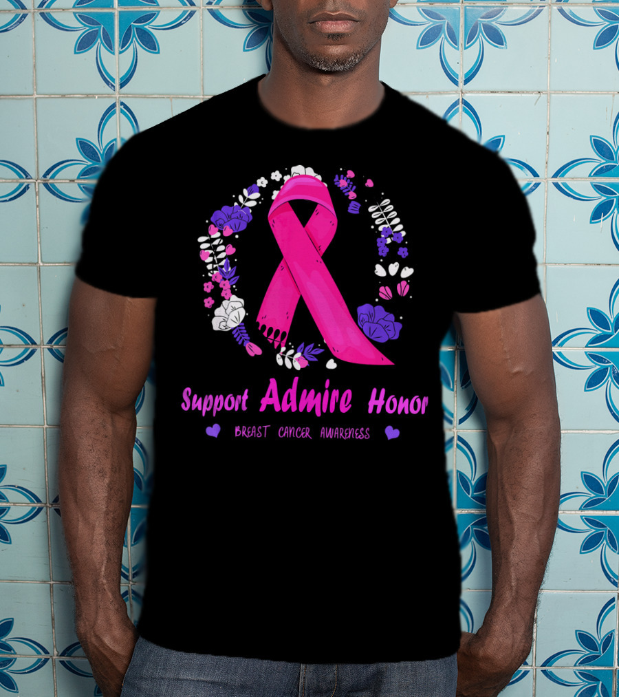 Support Admire Honor Breast Cancer Awareness T-Shirt
