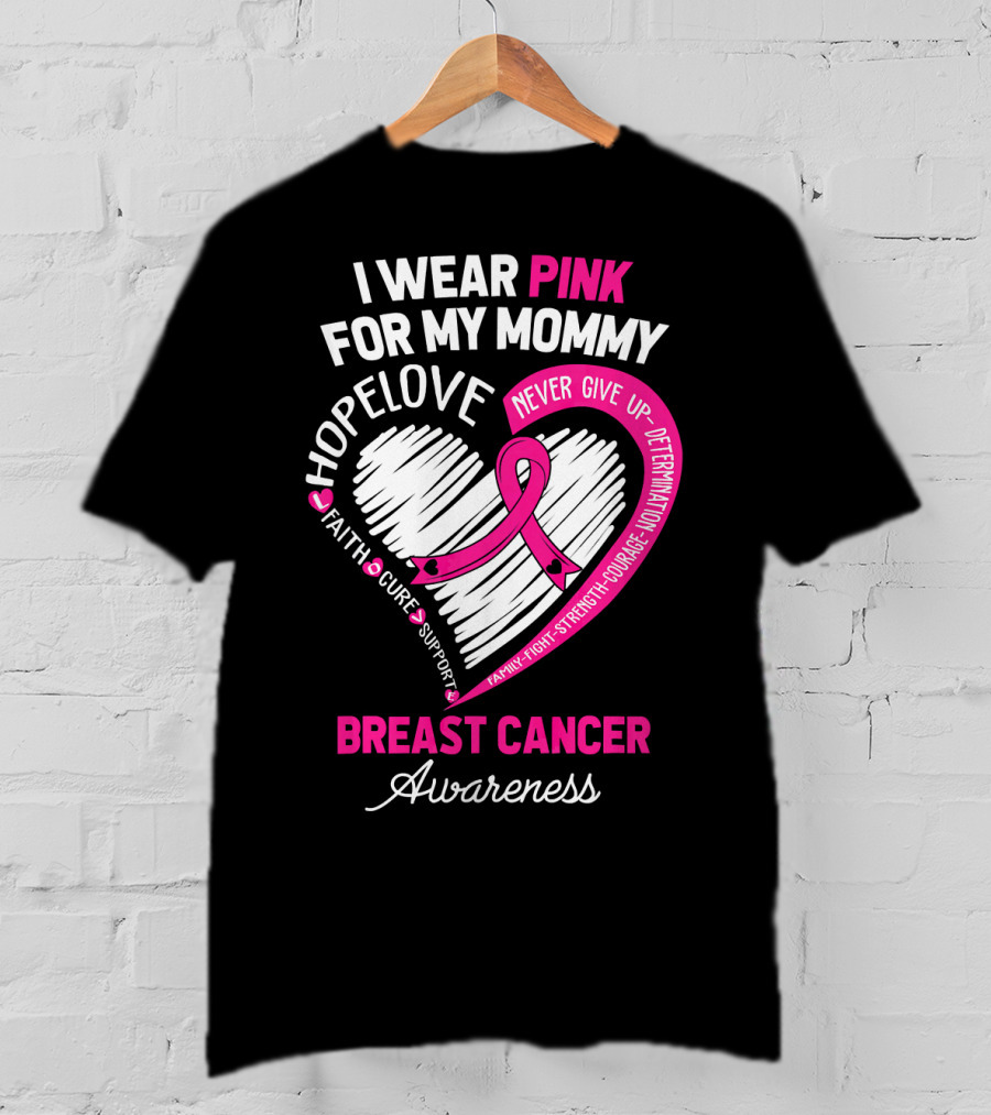 I Wear Pink For My Mommy Hope Love Breast Cancer Awareness T-Shirt