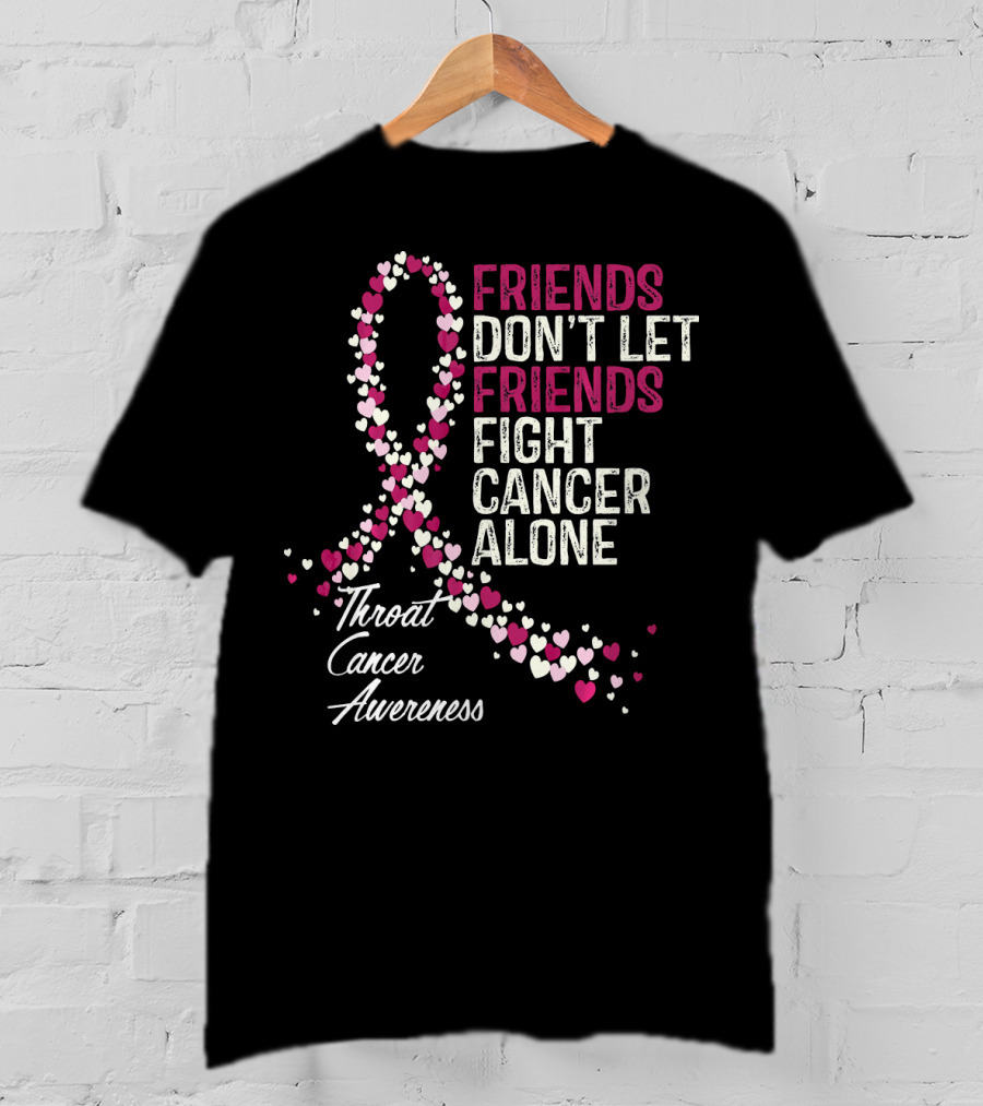 Friends Don't Let Friends Fight Cancer Alone Throat Cancer Awareness T-Shirt