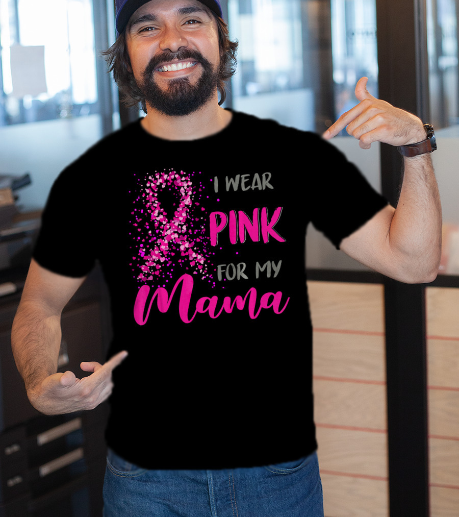 I Wear Pink For My Mama Breast Cancer Awareness T-Shirt