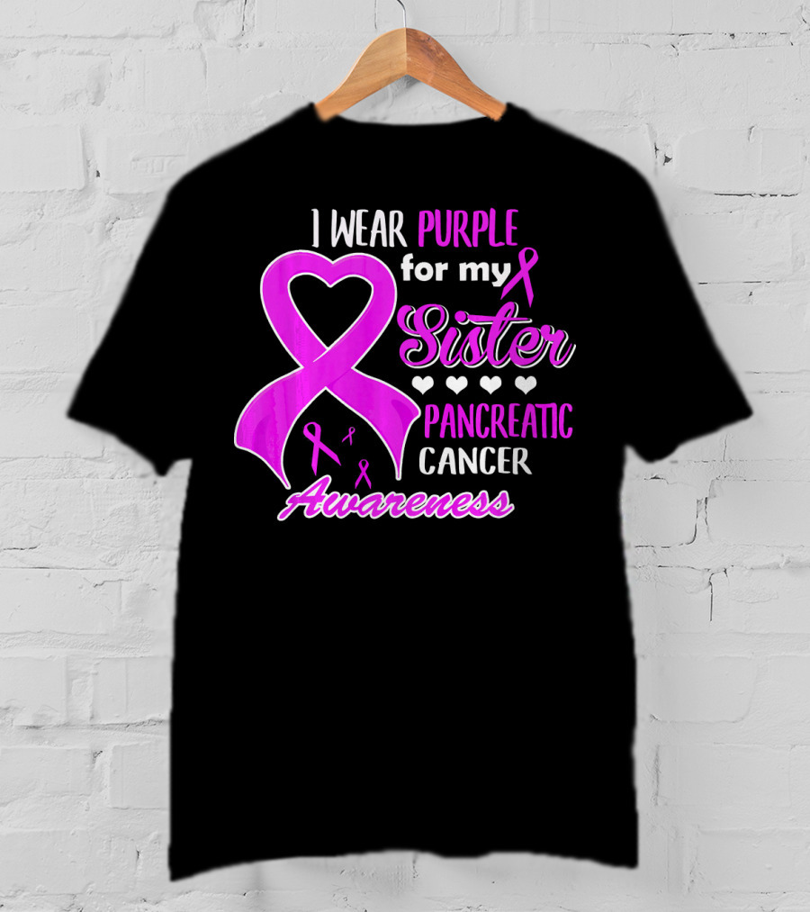 I Wear Purple For My Sister Pancreatic Cancer Awareness T-Shirt