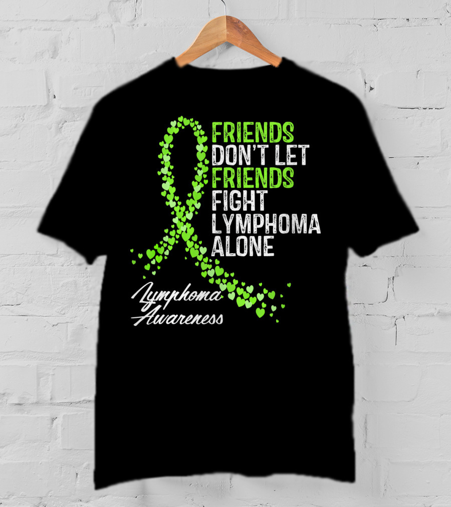 Friends Don't Let Friends Fight Lymphoma Alone Lymphoma Awareness T-Shirt