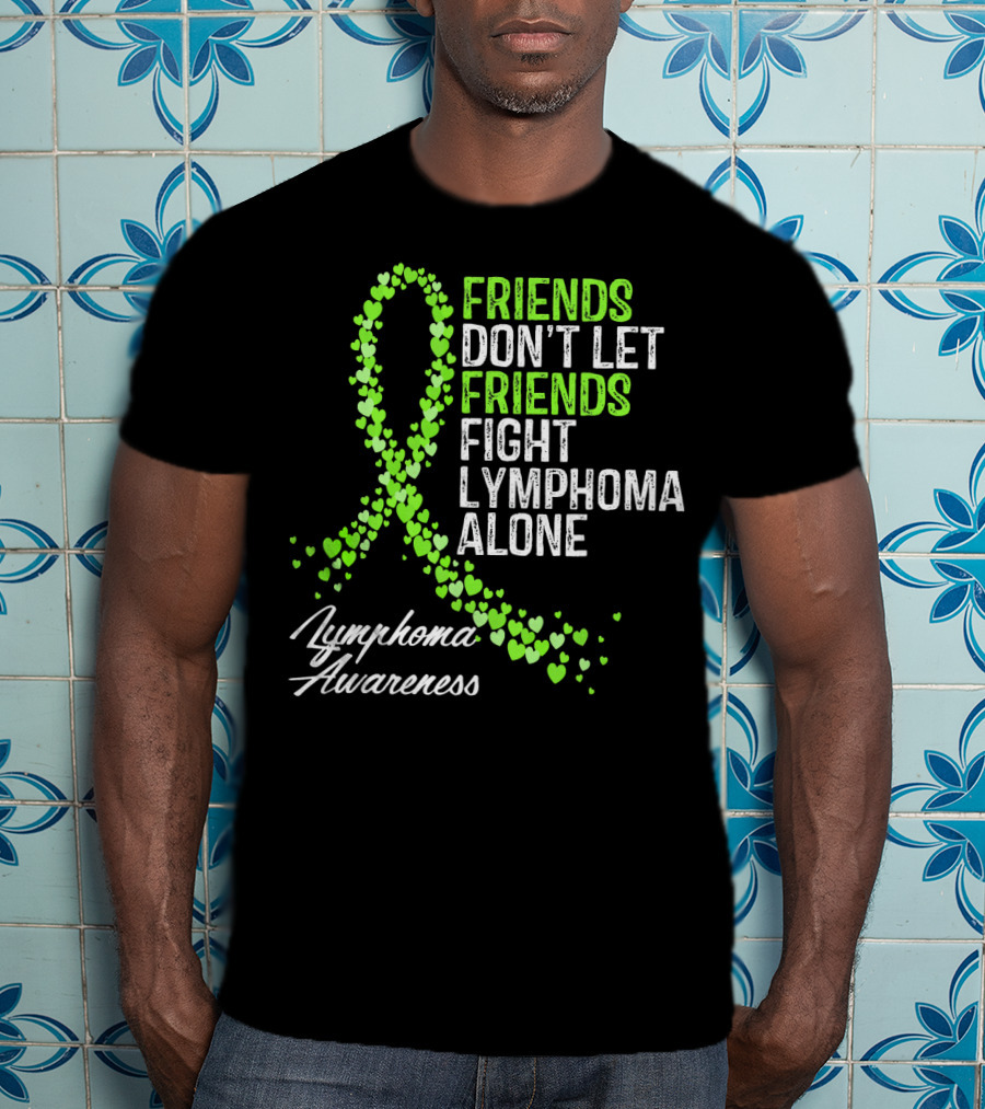 Friends Don't Let Friends Fight Lymphoma Alone Lymphoma Awareness T-Shirt