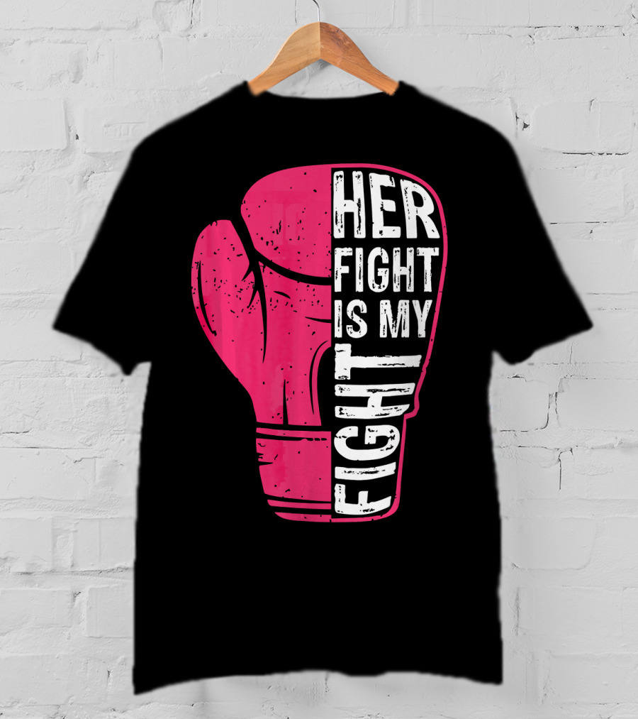 Her Fight Is My Fight Pink Boxing Glove T-Shirt
