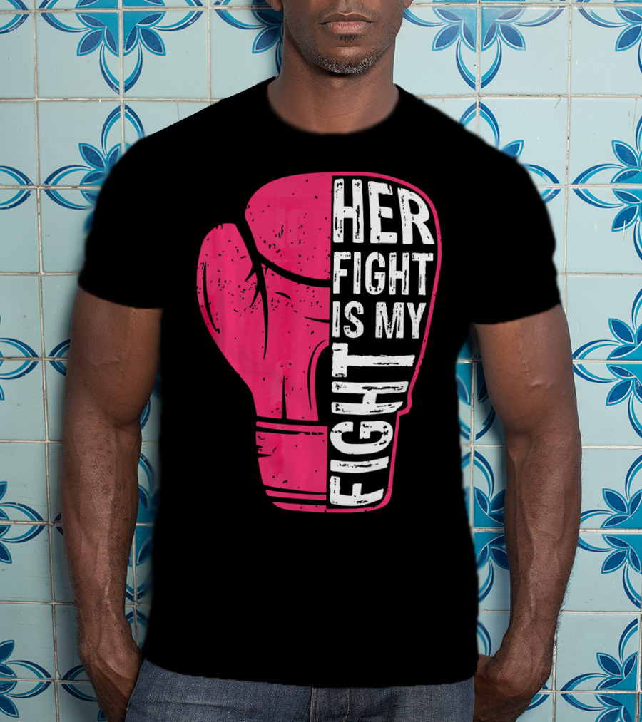 Her Fight Is My Fight Pink Boxing Glove T-Shirt