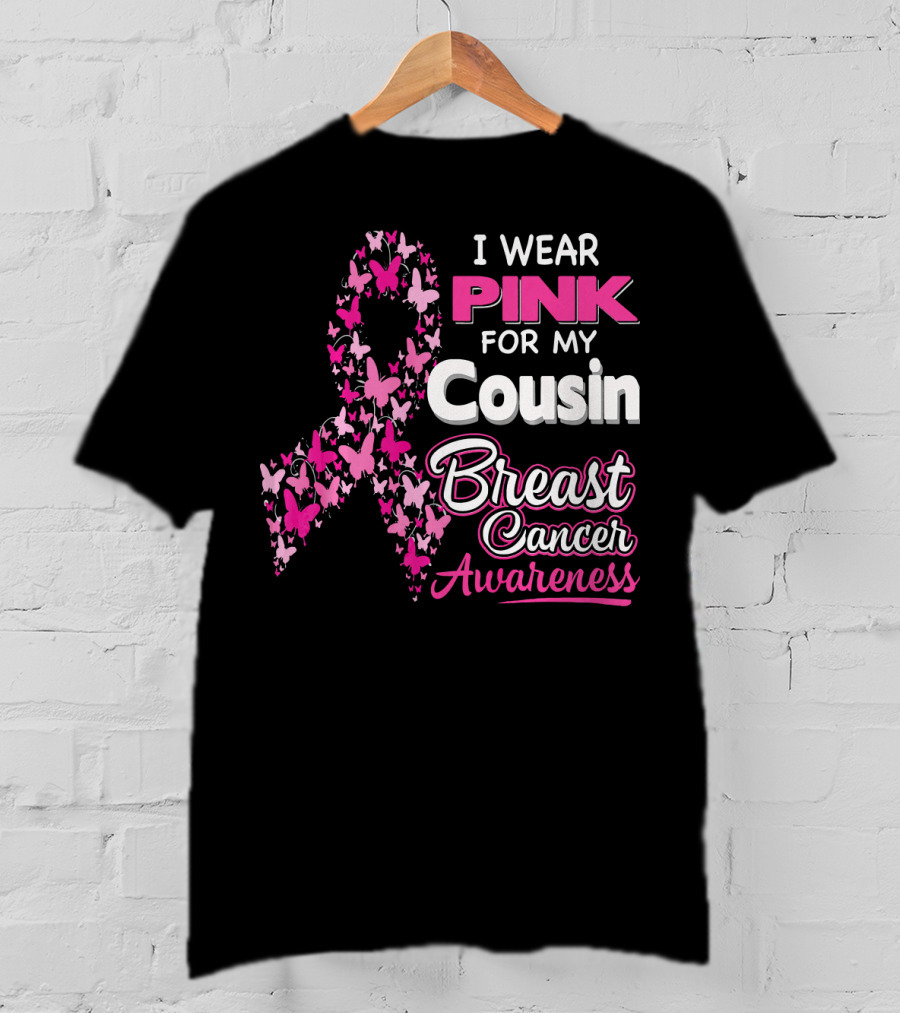 I Wear Pink For My Cousin Breast Cancer Awareness T-Shirt